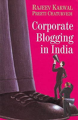 Corporate Blogging in India - Karwal, Rajeev, and Chaturvedi, Preeti