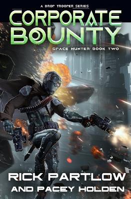 Corporate Bounty: A Military Sci-Fi Series - Holden, Pacey, and Partlow, Rick