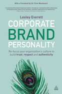 Corporate Brand Personality: Re-focus Your Organization's Culture to Build Trust, Respect and Authenticity