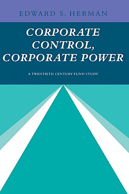 Corporate Control, Corporate Power - Herman, Edward S