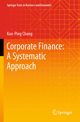 Corporate Finance: A Systematic Approach - Chang, Kuo-Ping