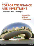 Corporate Finance and Investment, plus MyFinanceLab with Pearson eText - Pike, Richard, and Neale, Bill, and Linsley, Philip