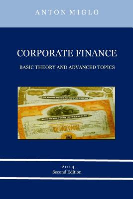 Corporate Finance: Basic Theory and Advanced Topics - Miglo, Anton
