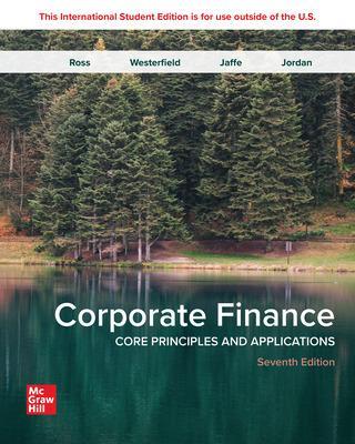 Corporate Finance: Core Principles and Applications ISE - Ross, Stephen, and Westerfield, Randolph, and Jaffe, Jeffrey