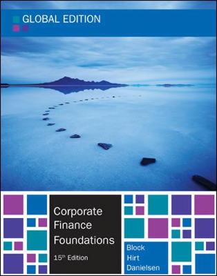 Corporate Finance Foundations - Global edition - Block, Stanley, and Hirt, Geoffrey, and Danielsen, Bartley