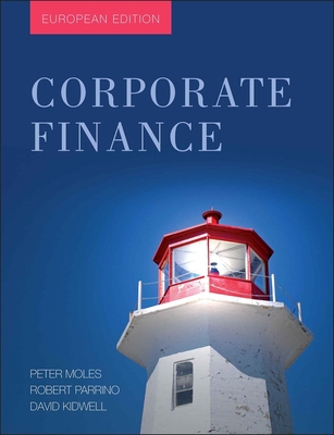 Corporate Finance - Moles, Peter, and Parrino, Robert, and Kidwell, David S.