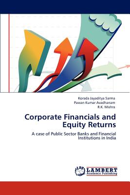 Corporate Financials and Equity Returns - Jayaditya Sarma, Korada, and Avadhanam, Pawan Kumar, and Mishra, R K, Prof.