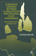 Corporate Germany Between Globalization and Regional Place Dependence: Business Restructuring in the Ruhr Area