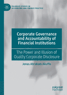 Corporate Governance and Accountability of Financial Institutions: The Power and Illusion of Quality Corporate Disclosure