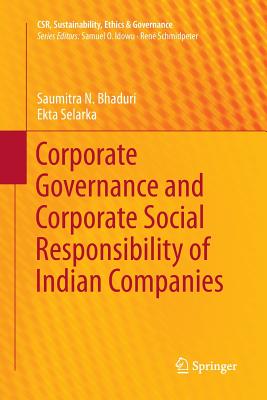 Corporate Governance and Corporate Social Responsibility of Indian Companies - Bhaduri, Saumitra N, and Selarka, Ekta