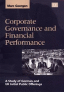 Corporate Governance and Financial Performance: A Study of German and UK Initial Public Offerings - Goergen, Marc