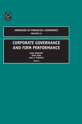 Corporate Governance and Firm Performance - Hirschey, Mark, and John, Kose, and Makhija, Anil K
