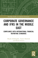 Corporate Governance and IFRS in the Middle East: Compliance with International Financial Reporting Standards