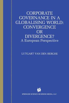 Corporate Governance in a Globalising World: Convergence or Divergence?: A European Perspective - Van Den Berghe, L