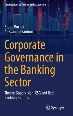 Corporate Governance in the Banking Sector: Theory, Supervision, ESG and Real Banking Failures - Buchetti, Bruno, and Santoni, Alessandro