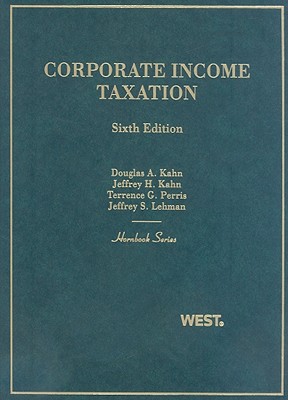 Corporate Income Taxation - Kahn, Douglas, and Kahn, Jeffrey H, and Perris, Terrence