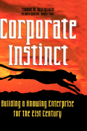 Corporate Instinct: Building a Knowing Enterprise for the 21st Century