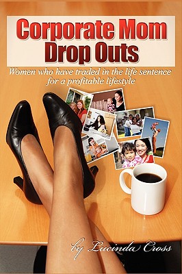 Corporate Mom Dropouts - Cross, Lucinda