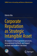 Corporate Reputation as Strategic Intangible Asset: An Analysis of Management Processes, Measurement Methods and Impact on Bank and Auditors' Decisions