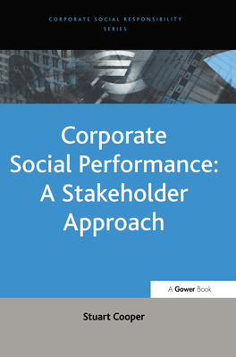 Corporate Social Performance: A Stakeholder Approach - Cooper, Stuart