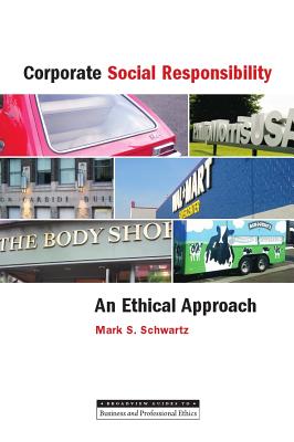Corporate Social Responsibility: An Ethical Approach - Schwartz, Mark S.