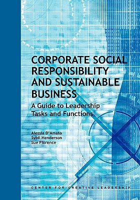 Corporate Social Responsibility and Sustainable Business: A Guide to Leadership Tasks and Functions - D'Amato, Alessia, and Henderson, Sybil, and Florence, Sue