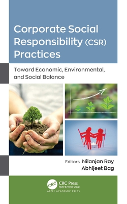 Corporate Social Responsibility (Csr) Practices: Toward Economic, Environmental, and Social Balance - Ray, Nilanjan (Editor), and Bag, Abhijeet (Editor)