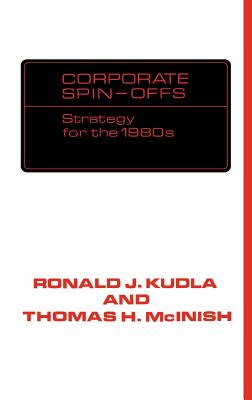 Corporate Spin-Offs: Strategy for the 1980s - Kudla, Ronald J, and McInish, Thomas H