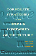 Corporate Strategies of the Top UK Companies of the Future - Corporate Research Foundation