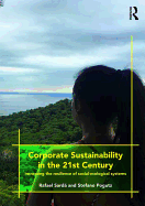 Corporate Sustainability in the 21st Century: Increasing the Resilience of Social-Ecological Systems