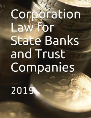 Corporation Law for State Banks and Trust Companies: 2019 - State of Delaware