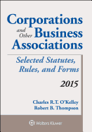 Corporations and Other Business Associations: Selected Statutes, Rules, and Forms, 2015