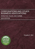 Corporations and Other Business Associations: Statutes, Rules, and Forms, 2020 Edition