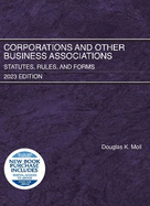 Corporations and Other Business Associations: Statutes, Rules, and Forms, 2023 Edition