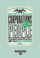 Corporations Are Not People: Reclaiming Democracy from Big Money and Global Corporations (Second Edition)