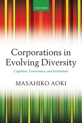 Corporations in Evolving Diversity: Cognition, Governance, and Institutions - Aoki, Masahiko