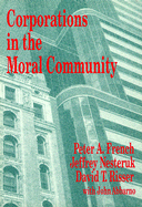 Corporations in the Moral Community - French, Peter A, and Risser, David T, and Nesteruk, Jeffrey