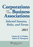 Corporations & Other Business Associations, 2011 Statutory Supplement - O'Kelley, Charles R T, and Thompson, Robert B