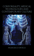 Corporeality, Medical Technologies and Contemporary Culture