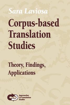 Corpus-Based Translation Studies: Theory, Findings, Applications - Laviosa, Sara