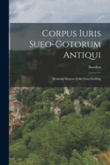 Corpus Iuris Sueo-Gotorum Antiqui: Konung Magnus Eriks-Sons Stadslag