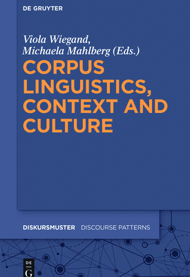 Corpus Linguistics, Context and Culture - Wiegand, Viola (Editor), and Mahlberg, Michaela (Editor)