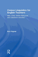 Corpus Linguistics for English Teachers: Tools, Online Resources, and Classroom Activities