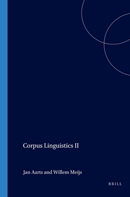 Corpus Linguistics II - Aarts, Jan (Volume editor), and Meijs, Willem (Volume editor)