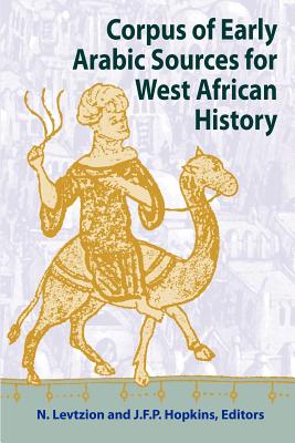 Corpus of Early Arabic Sources for West African History - Levtzion, Nehemia (Editor), and Hopkins, Jfp (Editor)