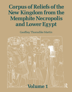 Corpus of Reliefs of the New Kingdom from the Memphite Necropolis and Lower Egypt: Volume 1