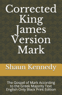 Corrected King James Version Mark: The Gospel of Mark According to the Greek Majority Text English Only Black Print Edition