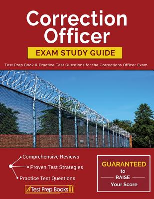 Correction Officer Exam Study Guide: Test Prep Book & Practice Test Questions for the Corrections Officer Exam - Correctional Officer Test Prep Team
