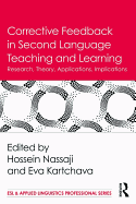 Corrective Feedback in Second Language Teaching and Learning: Research, Theory, Applications, Implications