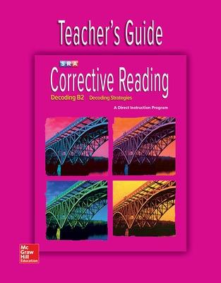 Corrective Reading Decoding Level B2, Teacher Guide - McGraw Hill